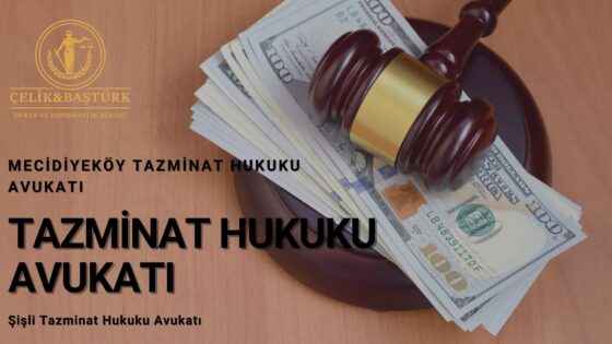 Mecidiyeköy Tazminat Hukuku Avukatı