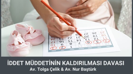 İddet Müddetinin Kaldırılması Davası