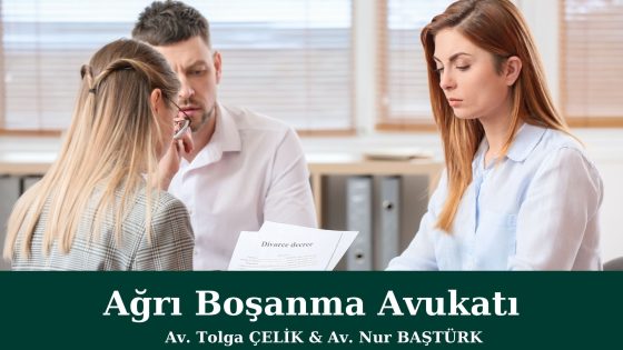 Ağrı Boşanma Avukatı