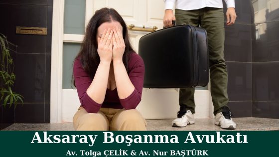 Aksaray Boşanma Avukatı