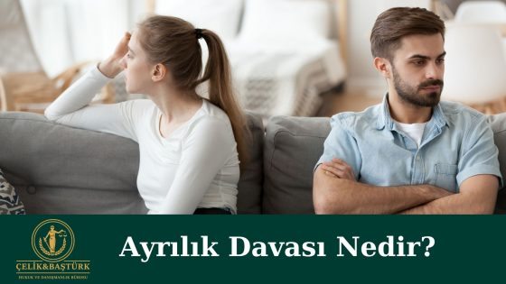 Ayrılık Davası Nedir?