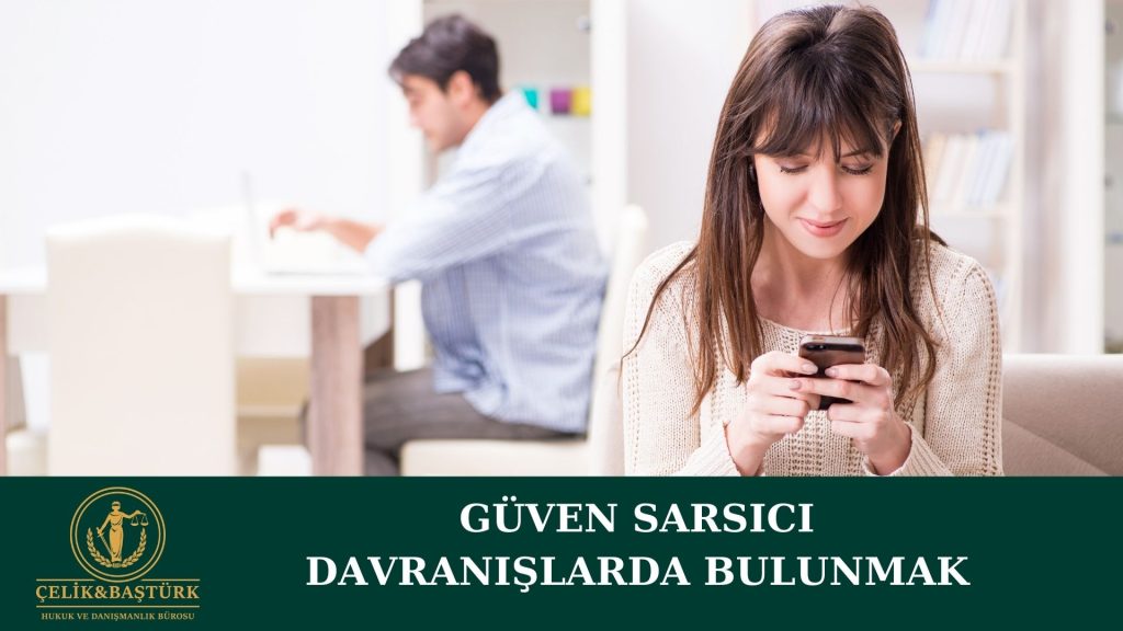 Güven Sarsıcı Davranış Nedeniyle Boşanma Yargıtay