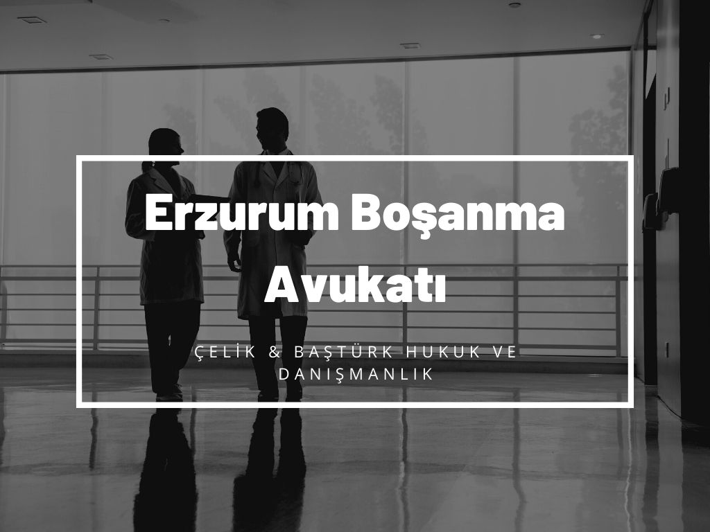 Erzurum Boşanma Avukatları