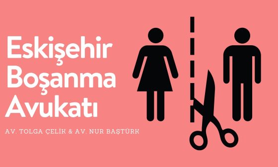 Eskişehir Boşanma Avukatı