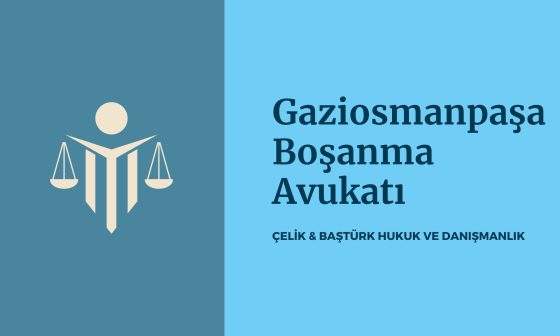 Gaziosmanpaşa Boşanma Avukatı