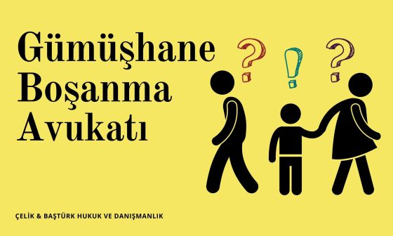 Gümüşhane Boşanma Avukatı