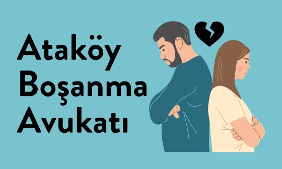 Ataköy Boşanma Avukatı