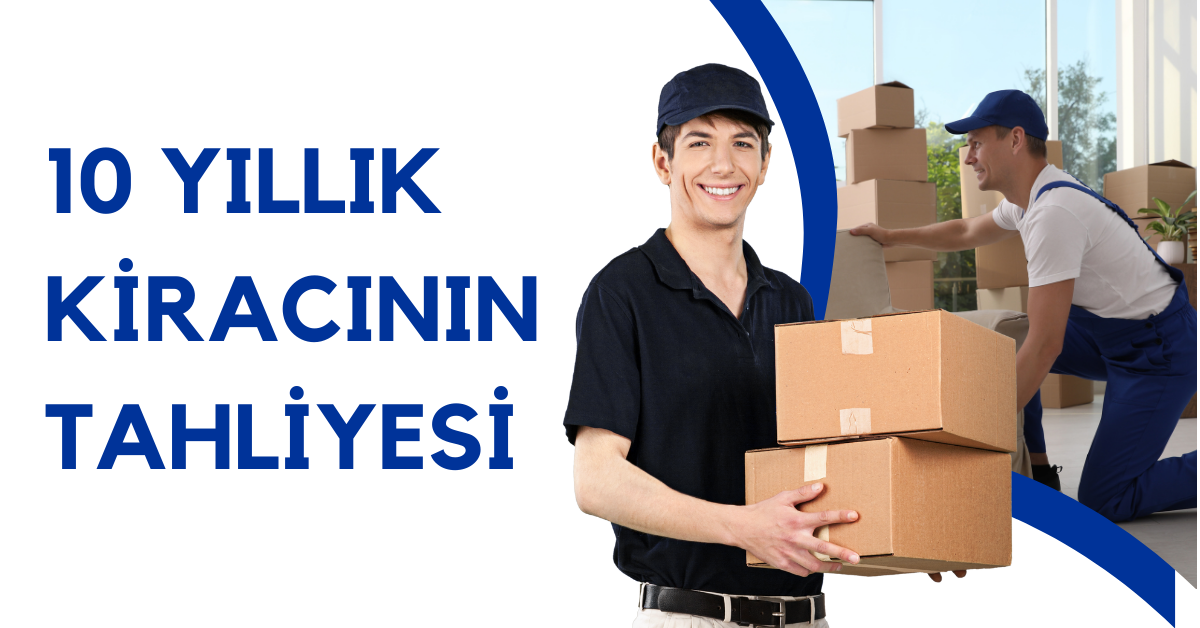 10 Yılını Dolduran Kiracının Tahliyesi