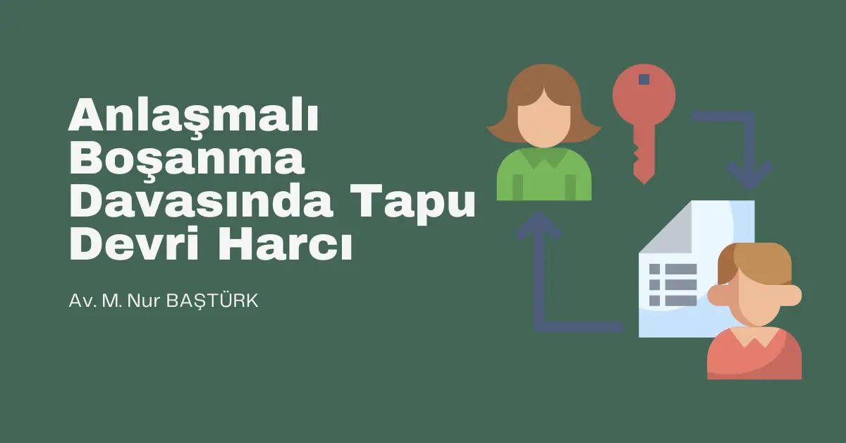 Anlaşmalı Boşanmada Tapu Devri Harcı