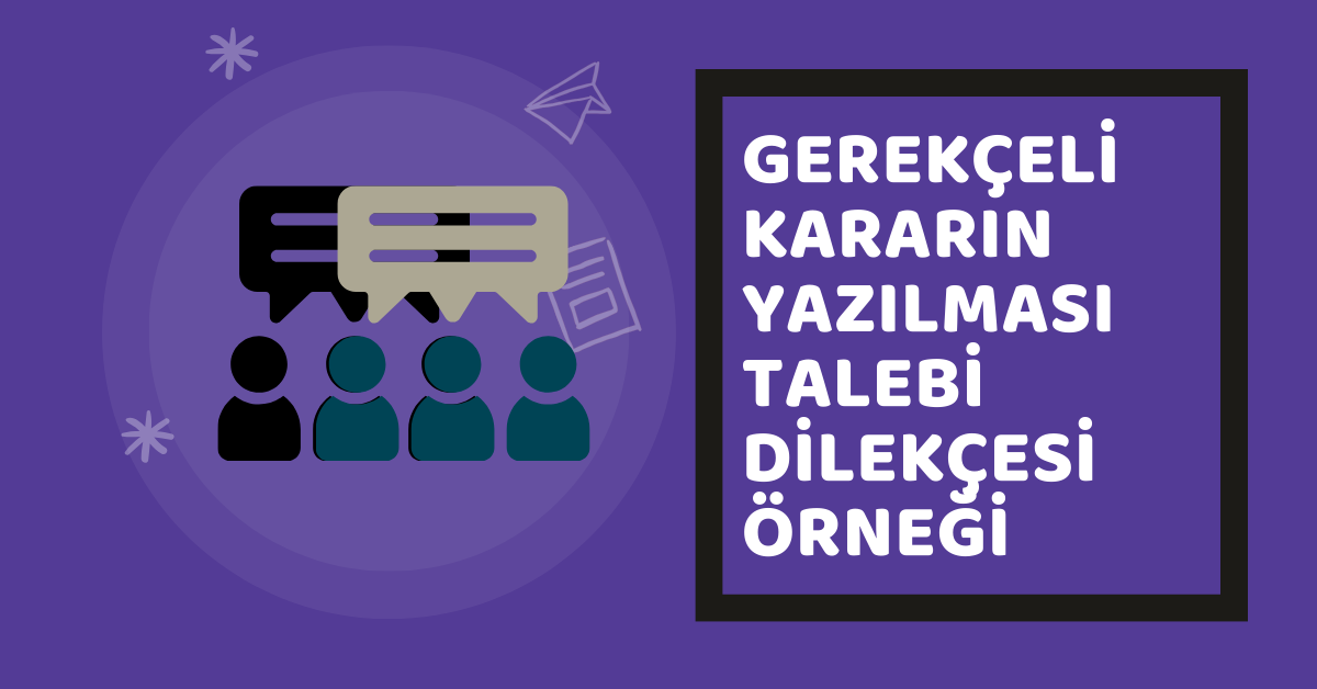 Gerekçeli Kararın Yazılması Talebi Dilekçesi