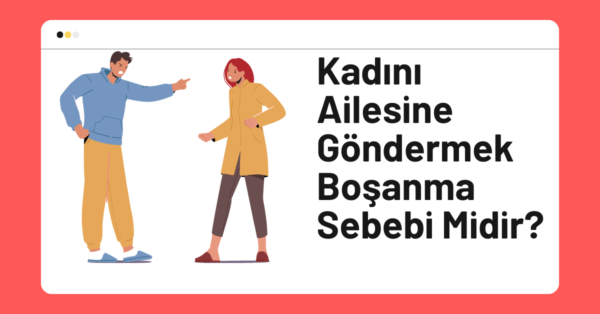 Kadını Ailesine Göndermek Boşanma