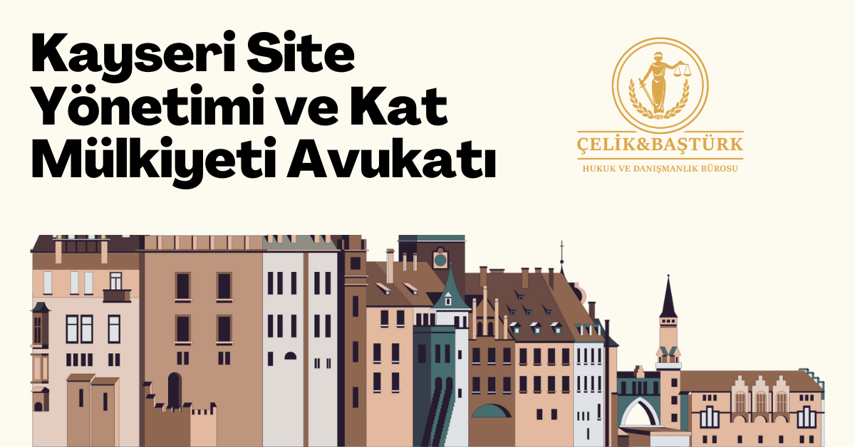 Site Yönetimi ve Kat Mülkiyeti Avukatı Kayseri