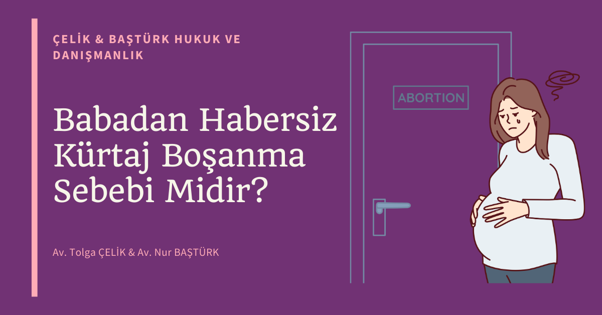 Babadan Habersiz Kürtaj Boşanma