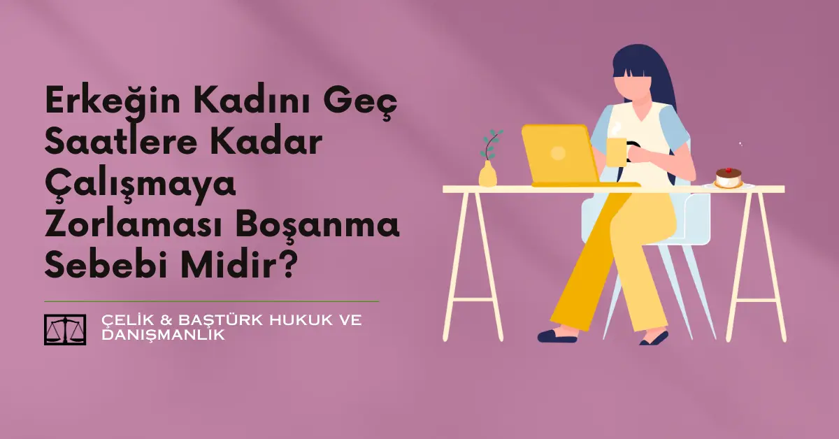 Erkeğin Kadını Geç Saatlere Kadar Çalışmaya Zorlaması