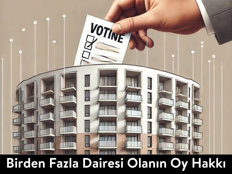 Birden Fazla Dairesi Olanın Oy Hakkı