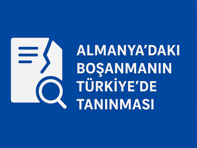 Almanya'daki Boşanmanın Türkiye'de Tanınması