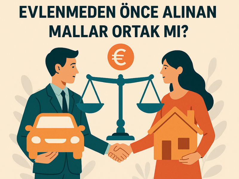 Evlenmeden Önce Alınan Mallar Ortak Mı?