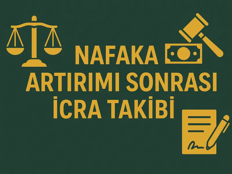 Nafaka Artırımı Sonrası İcra