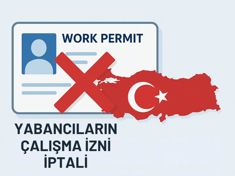 Yabancıların Çalışma İzni İptali