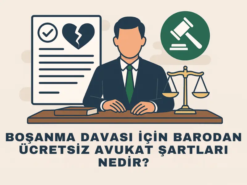 Boşanma Davası Barodan Ücretsiz Avukat Şartları Nelerdir?