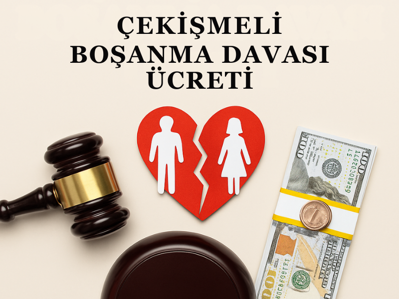 Çekişmeli Boşanma Davası Ücreti